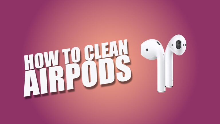 How to Clean AirPods