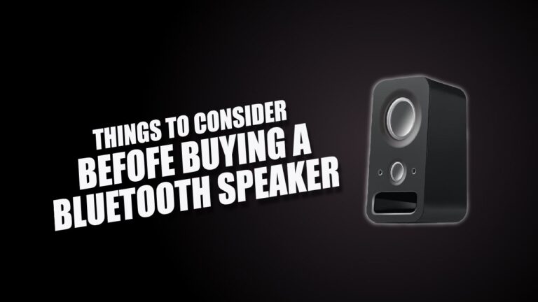 Things To Consider Before Buying a Bluetooth Speaker