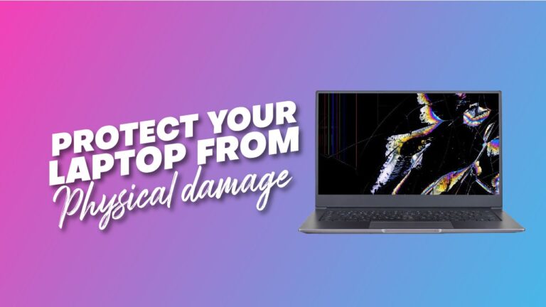 Protect Your Laptop From Physical Damage