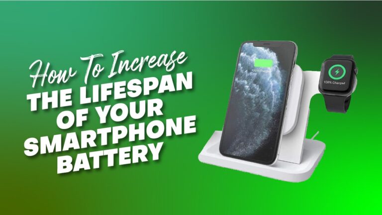 How To Increase The Lifespan Of Smartphone Battery