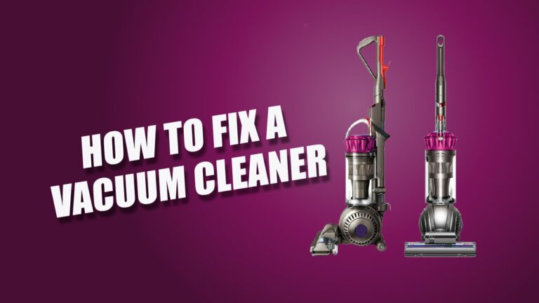 How to Fix a Vacuum Cleaner