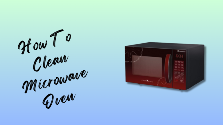 How to Clean Your Microwave Oven